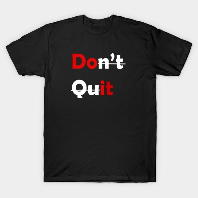 Don't Quit, DO IT. T-Shirt by Serotonin